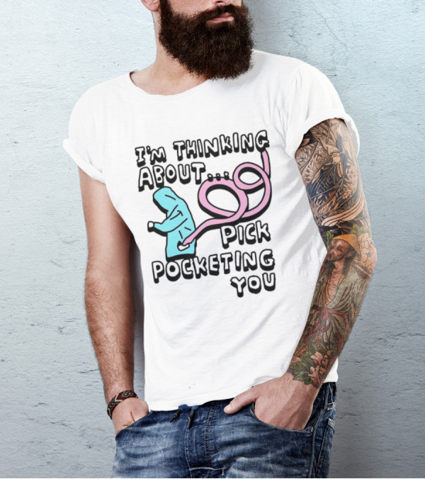 I’m Thinking About Pick Pocketing You Hoodie Figure With Loopy Pink Hand T-Shirt