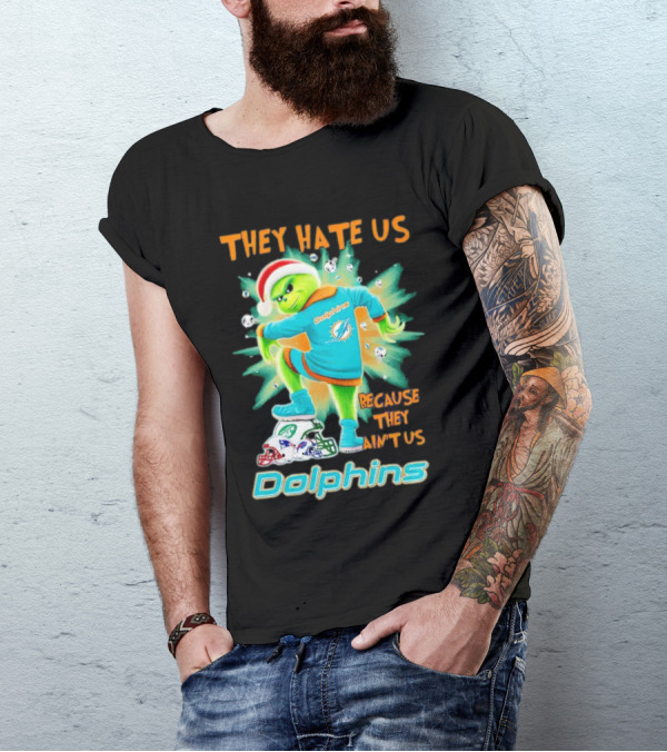 Miami Dolphins Grinch They Hate Us Because They Ain’t Us Football T-Shirt