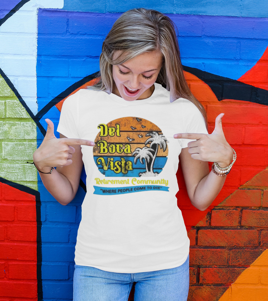 Del Boca Vista Retirement Community Where People Come To Die Vintage Retro Beach Sunset Palm Trees T-Shirt