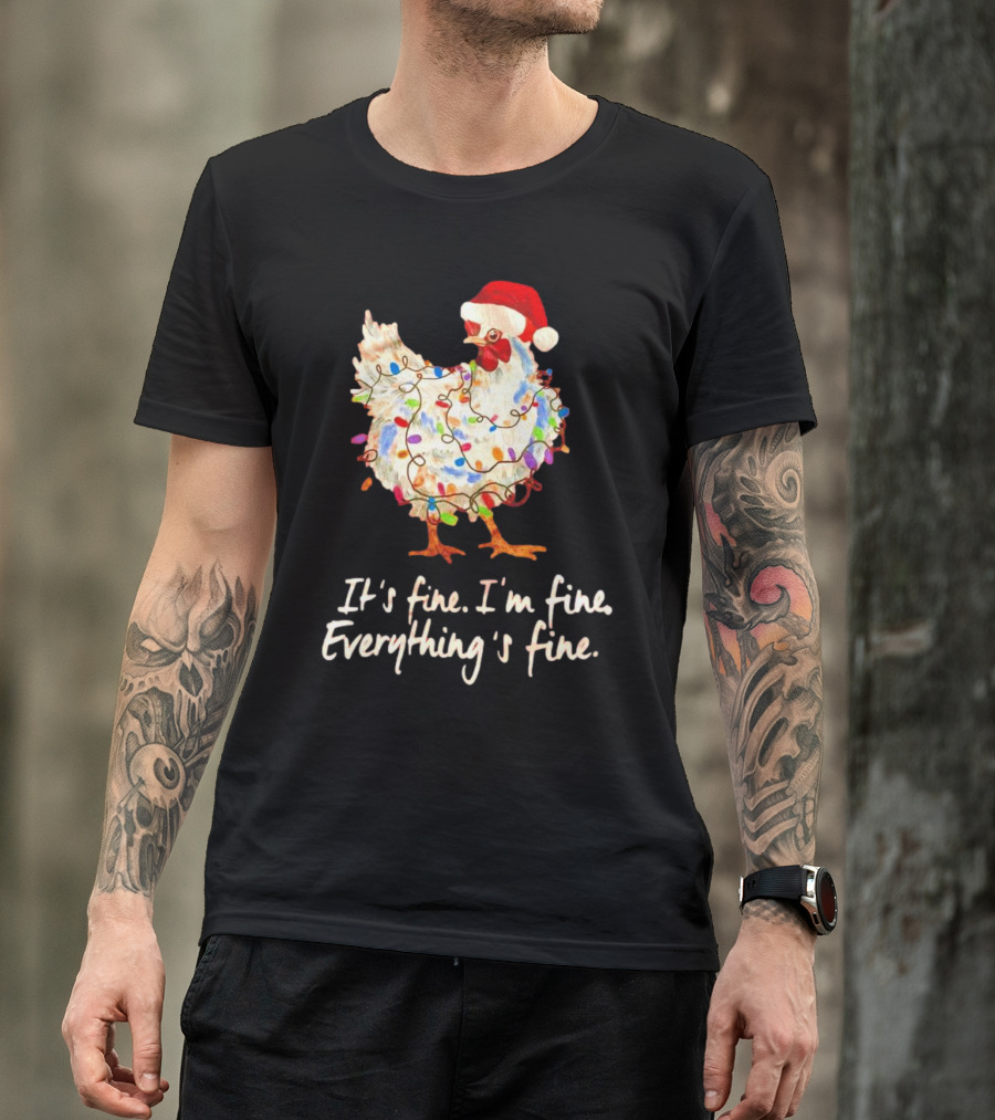 Chicken Wrapped In Christmas Lights And Santa Hat Saying It’s Fine I’m Fine Everything’s Fine T-Shirt
