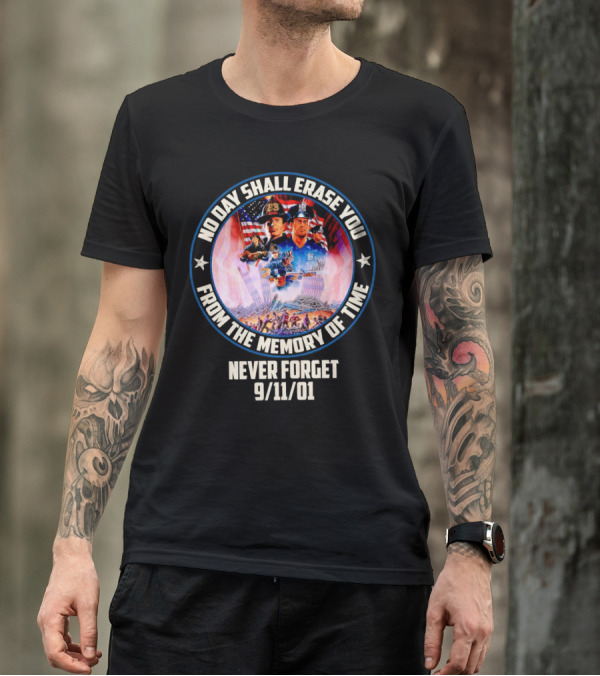 No Day Shall Erase You From The Memory Of Time Never Forget 9/11/01 American Heroes T-Shirt