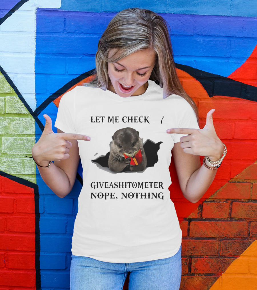 Let Me Check My Giveashitometer Nope Nothing Otter With Book T-Shirt