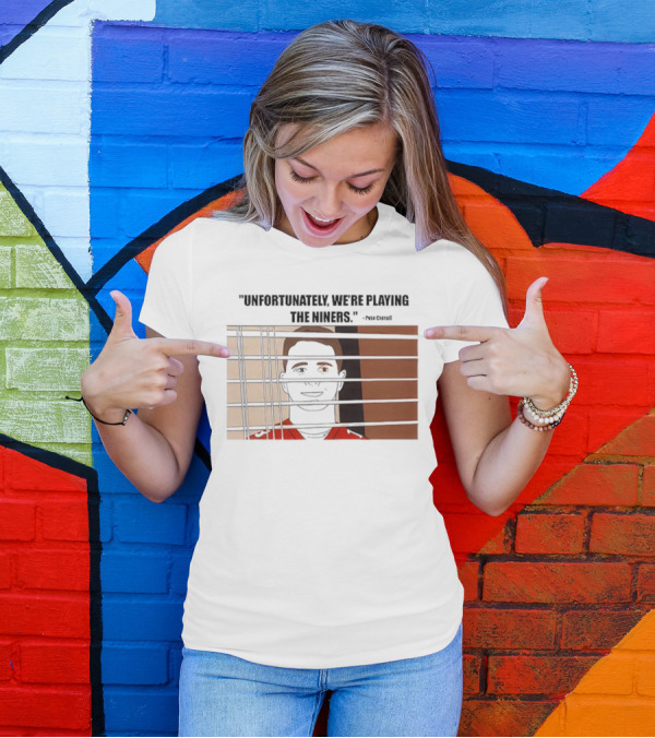 Unfortunately We're Playing The Niners Paul Crewe Prison Bars T-Shirt