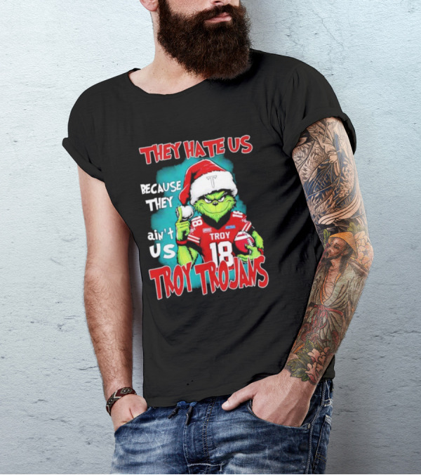 Santa Grinch They Hate Us Because They Ain’t Us Troy Trojans Football 18 T-Shirt