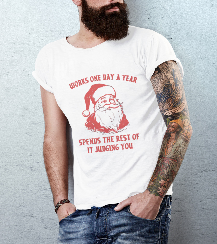 Santa Works One Day A Year Spends The Rest Of It Judging You Retro Red Santa T-Shirt