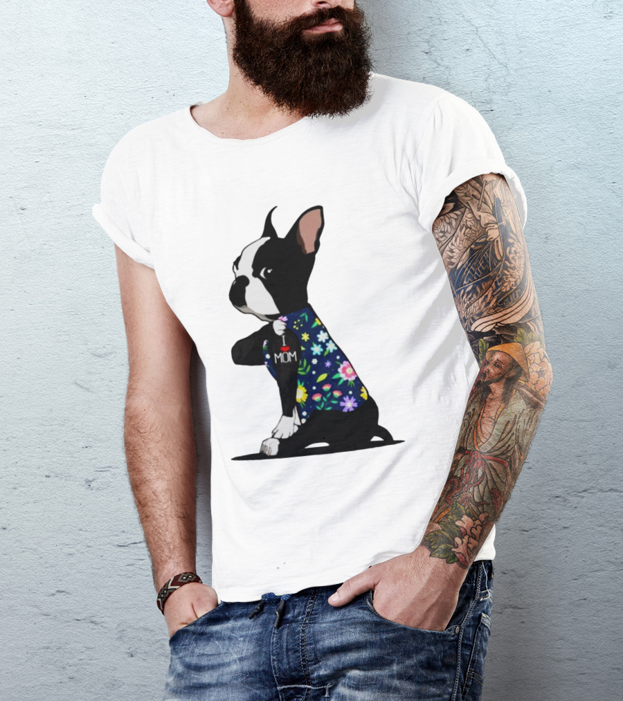Boston Terrier I Love Mom Flower Tattoos T-Shirt