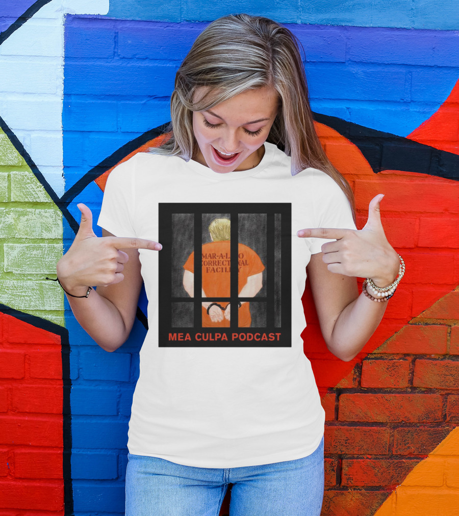 Mango Mussolini Mar-a-Lago Correctional Facility Mea Culpa Podcast T-Shirt