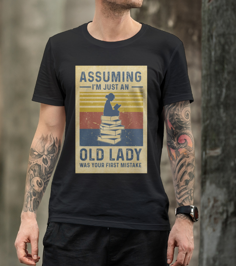 Assuming I'm Just An Old Lady Silhouette Reading On Stack Of Books T-Shirt