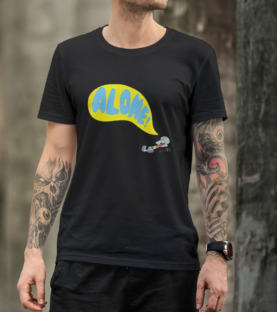 Squidward Alone Spongebob Squarepants ALONE T-Shirt