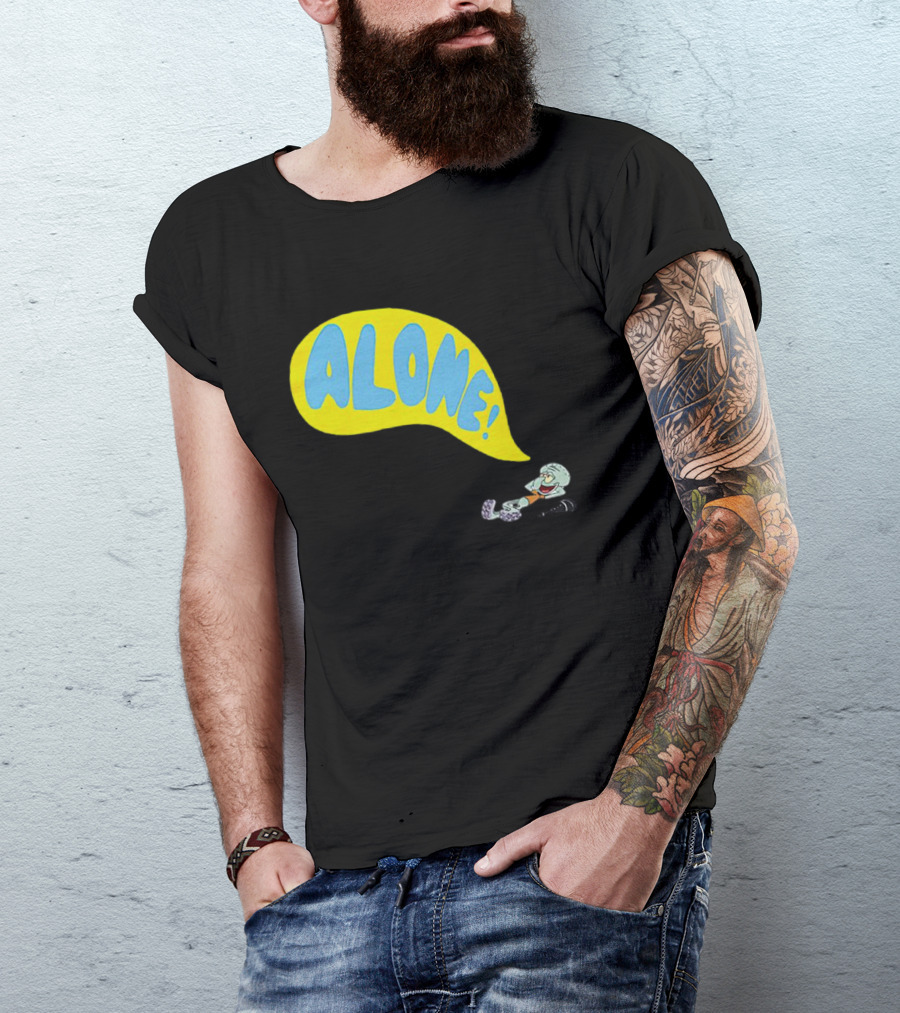 Squidward Alone Spongebob Squarepants ALONE T-Shirt