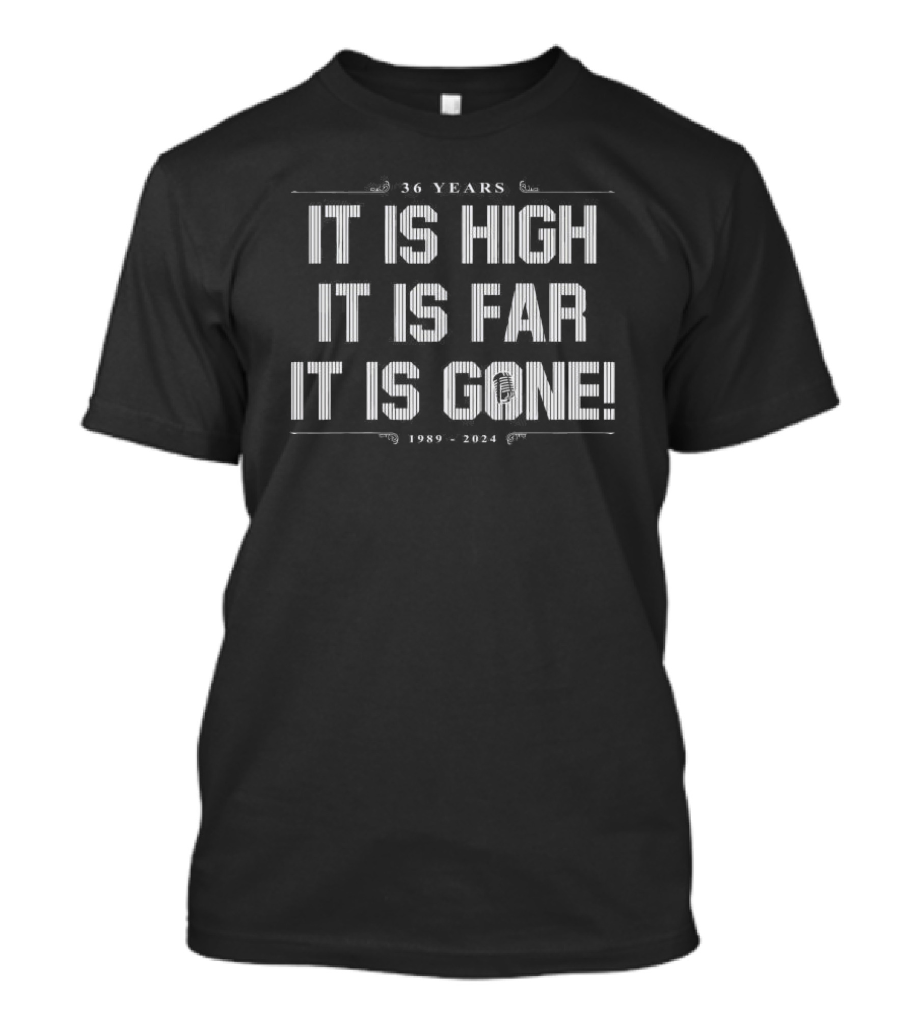 36 Years It Is High It Is Far It Is Gone 1989-2024 T-Shirt