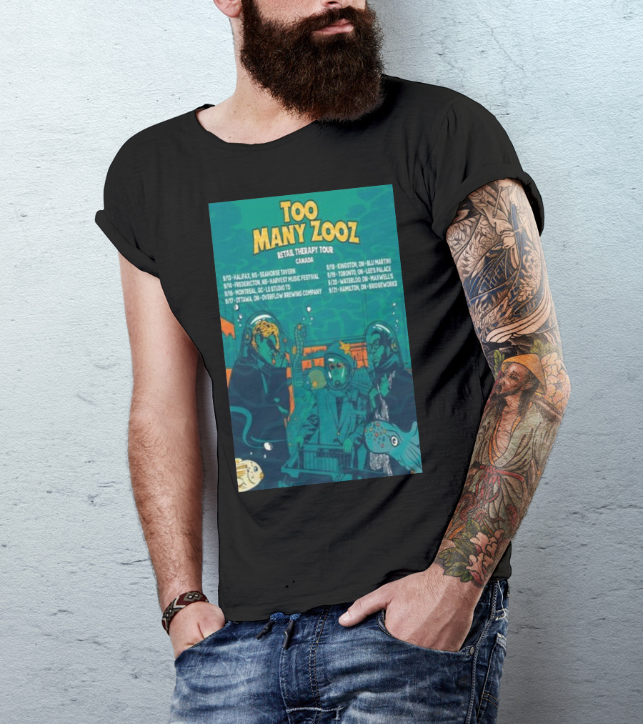 Too Many Zooz Retail Therapy Tour Canada Halifax Fredericton Montreal Ottawa Kingston Toronto Waterloo Hamilton T-Shirt