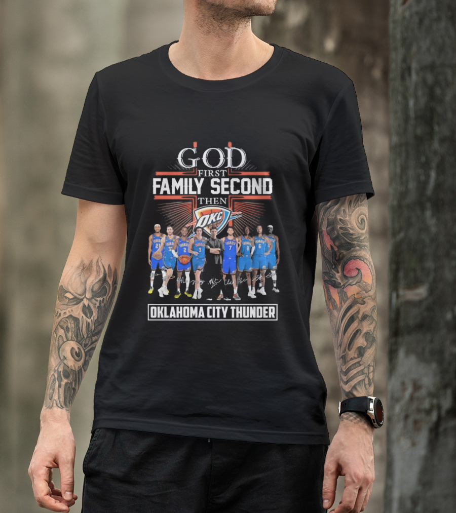 God First Family Second Then Basketball Oklahoma City Thunder Players Signatures T-Shirt