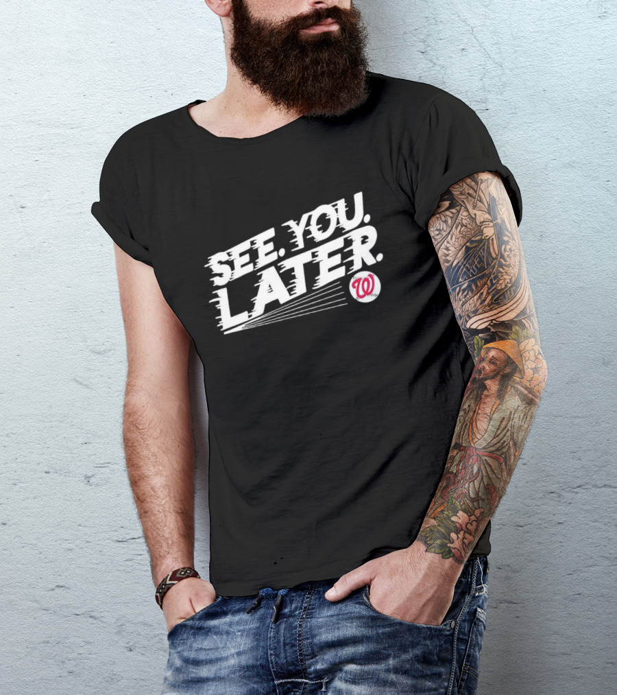 Washington Nationals See You Later T-Shirt
