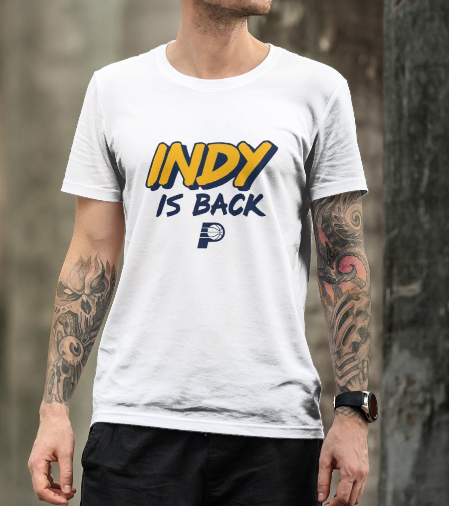 Indy Is Back Indiana Pacers Basketball NBA T-Shirt