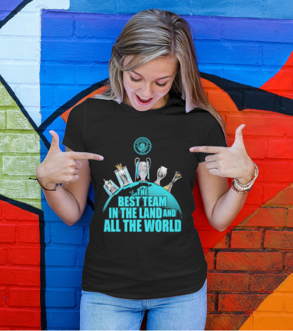 Manchester City The Best Team In The Land And All The World T-Shirt