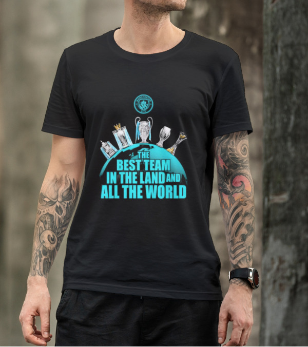 Manchester City The Best Team In The Land And All The World T-Shirt