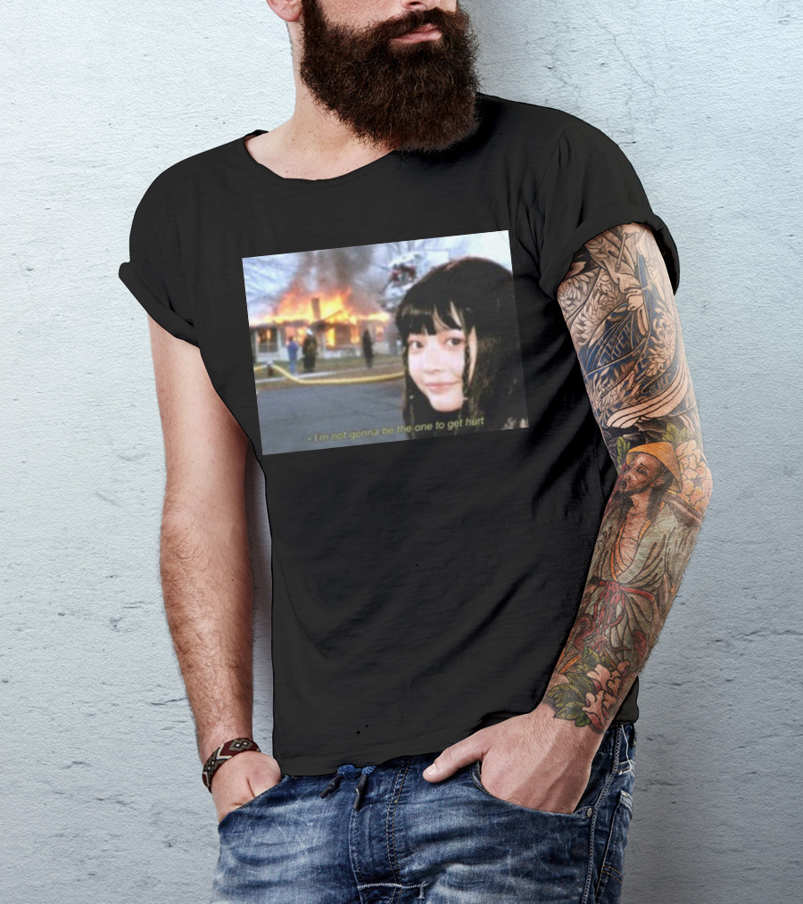 I'm Not Gonna Be The One To Get Hurt Fire Scene T-Shirt