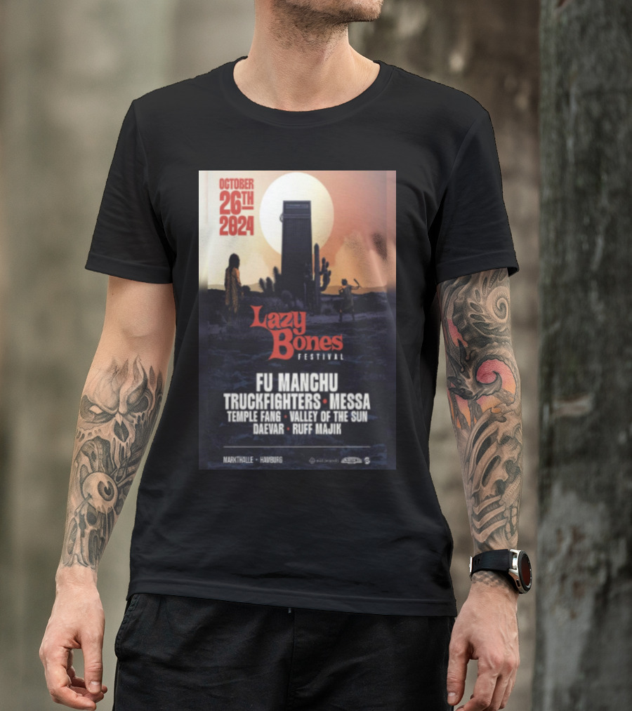 October 26th 2024 Lazy Bones Festival Fu Manchu Truckfighters Messa Temple Fang Valley Of The Sun Daevar Ruff Majik Markthalle Hamburg T-Shirt