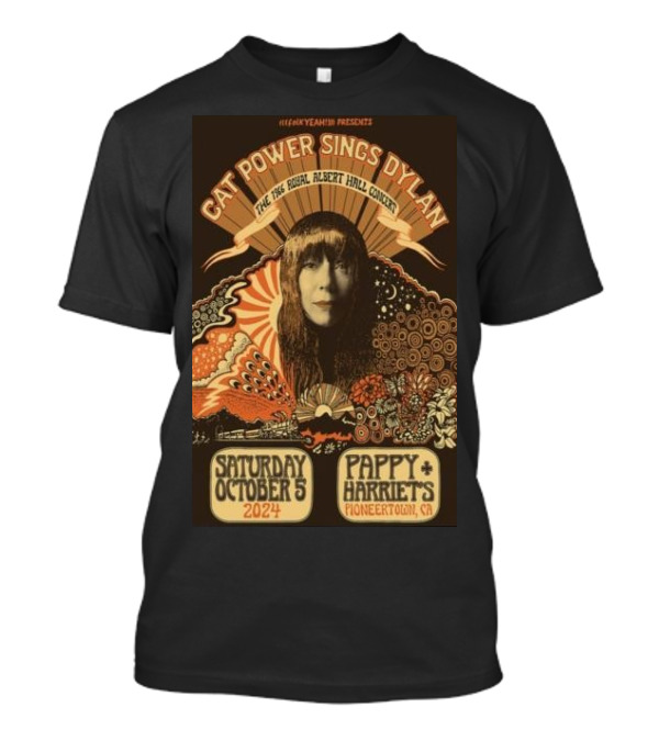 Heck Yeah Presents Cat Power Sings Dylan The Royal Albert Hall Concert Saturday October 5 2024 Pappy Harriets Pioneertown CA T-Shirt
