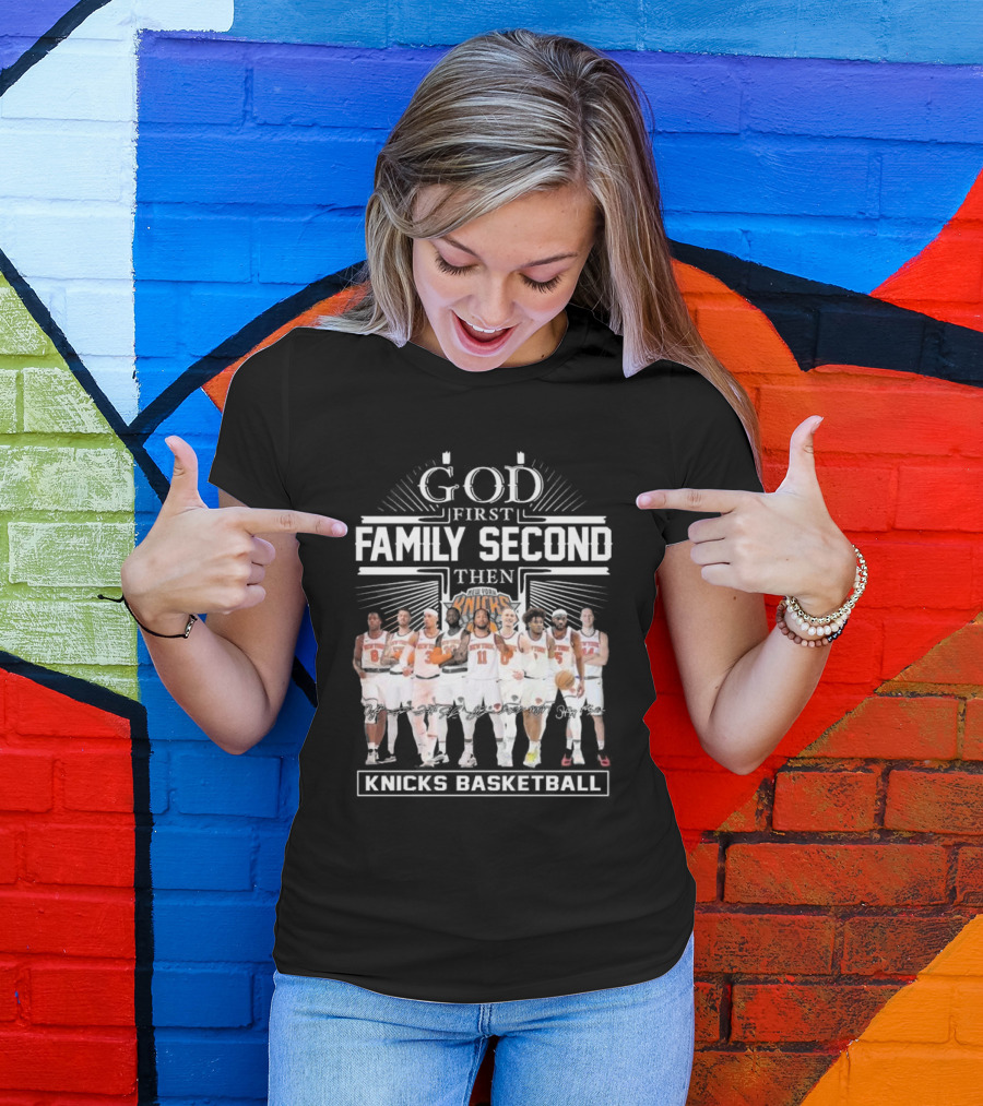 God First Family Second Then New York Knicks Basketball Team Signatures T-Shirt
