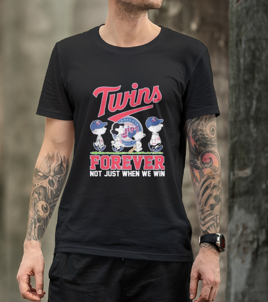 Twins Forever Not Just When We Win Minnesota Baseball T-Shirt