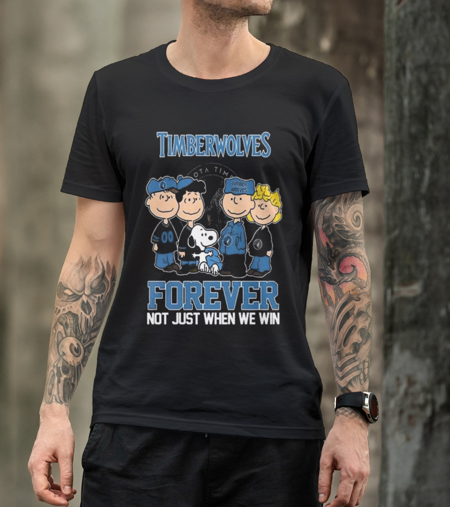 Timberwolves Forever Not Just When We Win Peanuts Style Fan T-Shirt