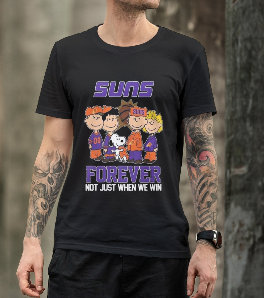 Suns Forever Not Just When We Win Peanuts Characters Basketball Fandom T-Shirt