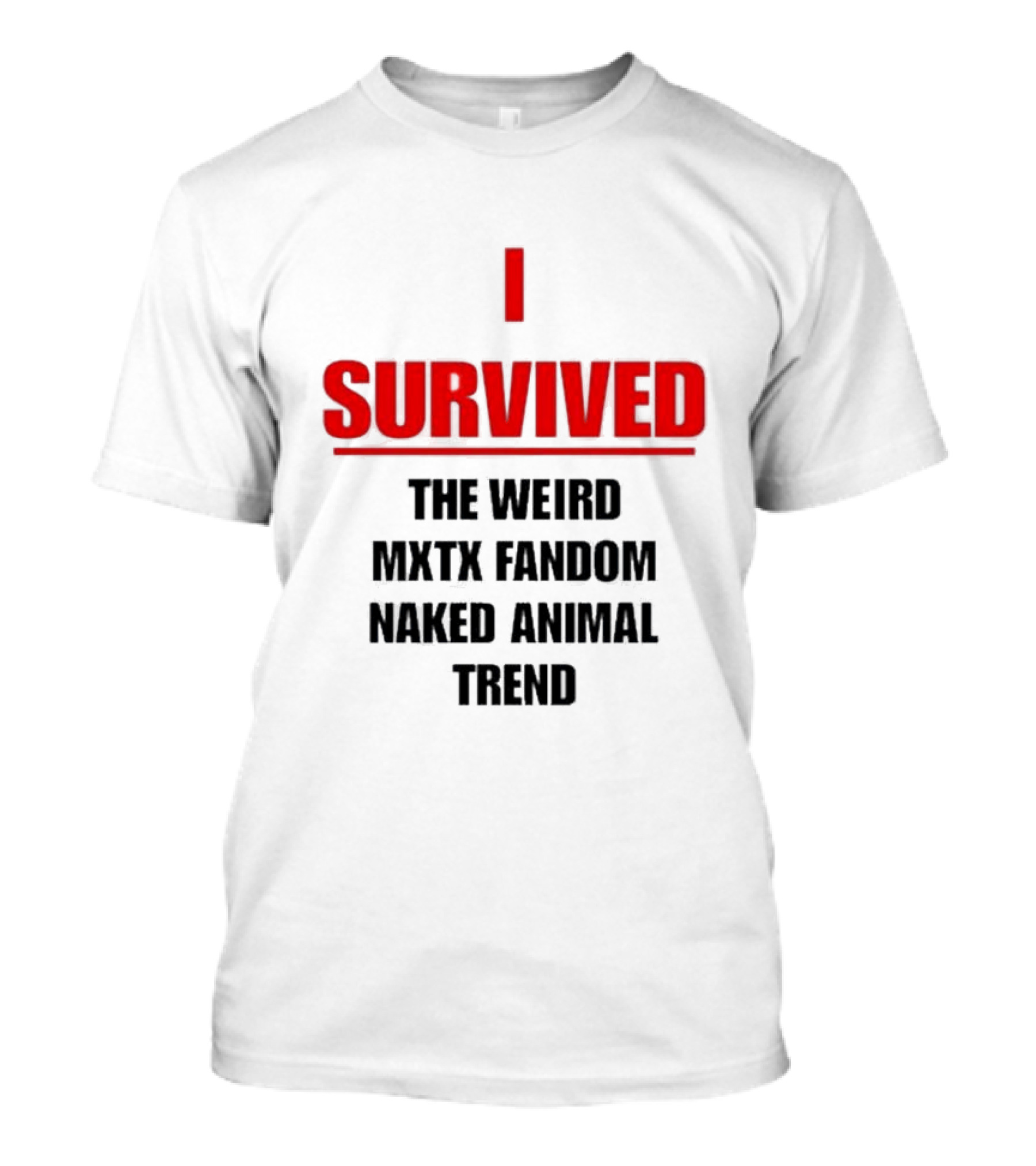 I Survived The Weird MXTX Fandom Naked Animal Trend T-Shirt