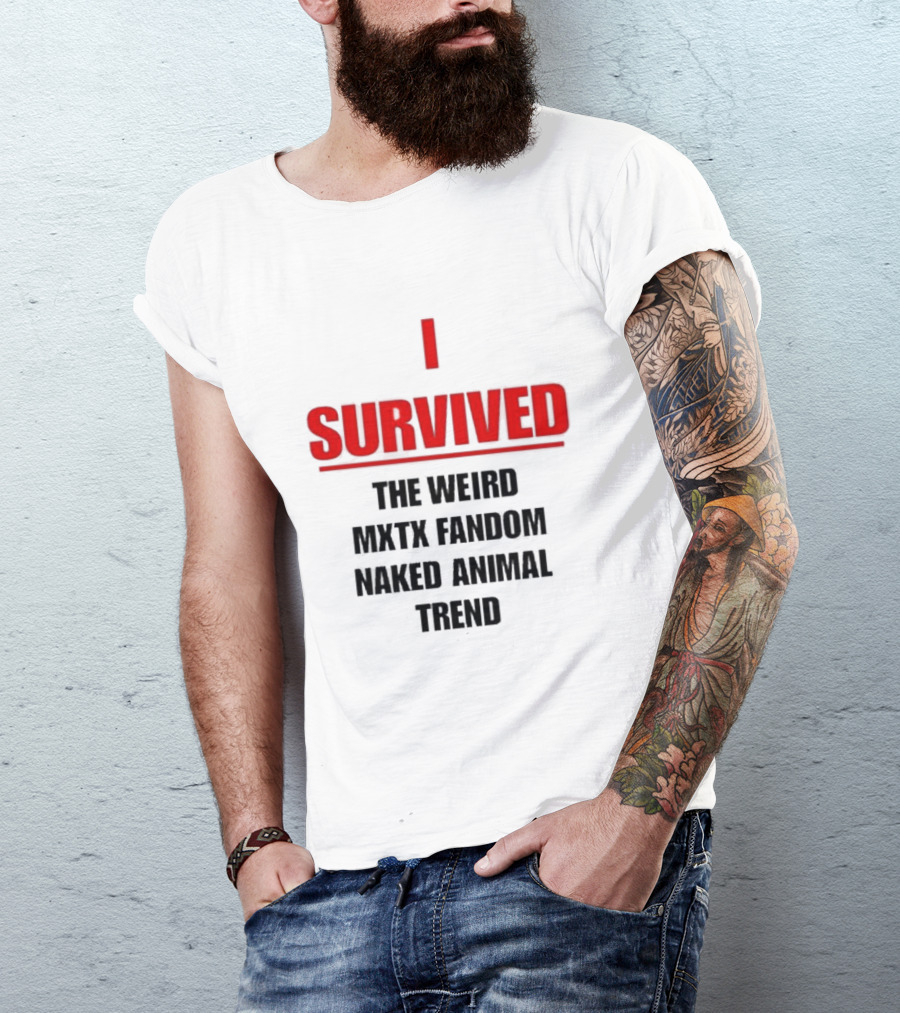 I Survived The Weird MXTX Fandom Naked Animal Trend T-Shirt