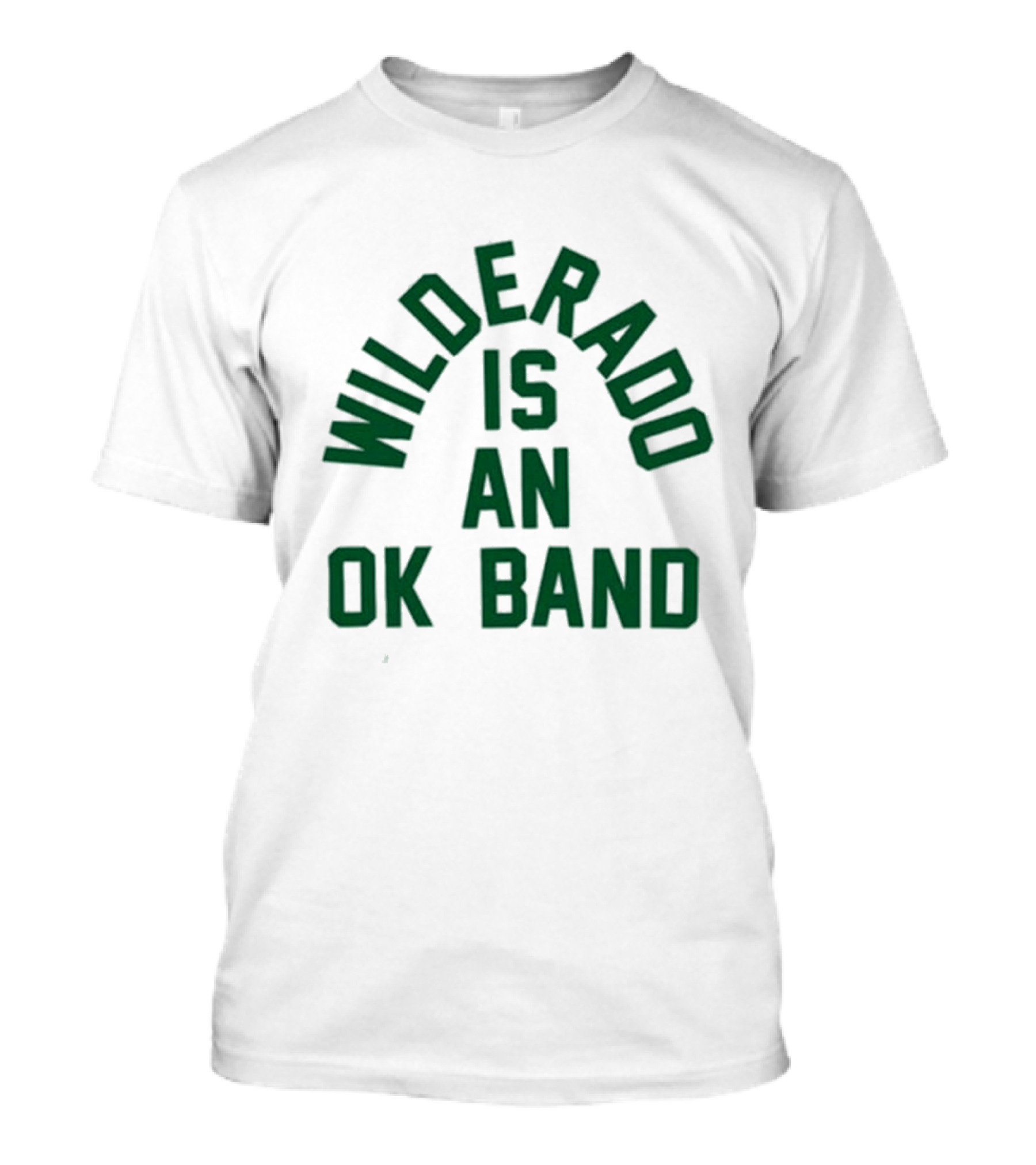 Wilderado Is An OK Band Dark Green Arch Text T-Shirt