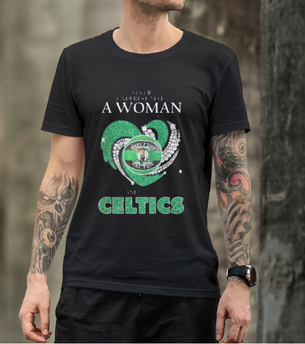 Never Underestimate A Woman Who Loves Boston Celtics T-Shirt