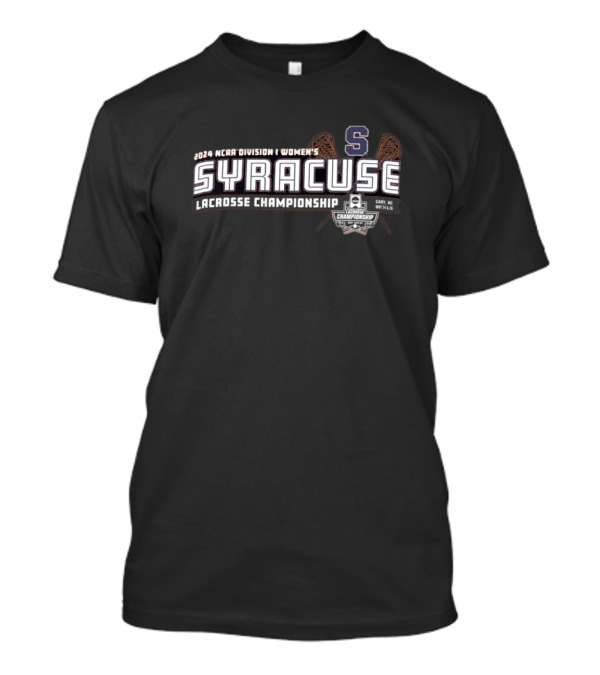 Syracuse 2024 NCAA Division I Women’s Lacrosse Championship Cary NC May 17-26 T-Shirt