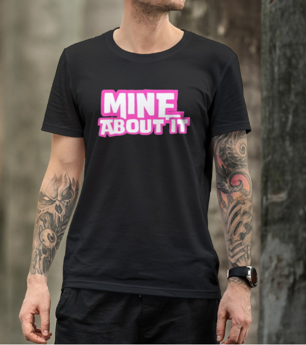 Mine About It Gorilla Pool Kurt Wuckert Jr Alex Moon T-Shirt