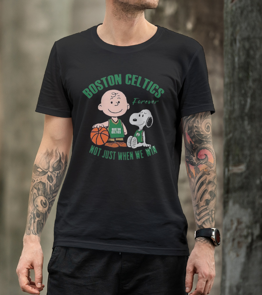 Boston Celtics Forever Snoopy And Charlie Brown Not Just When We Win T-Shirt