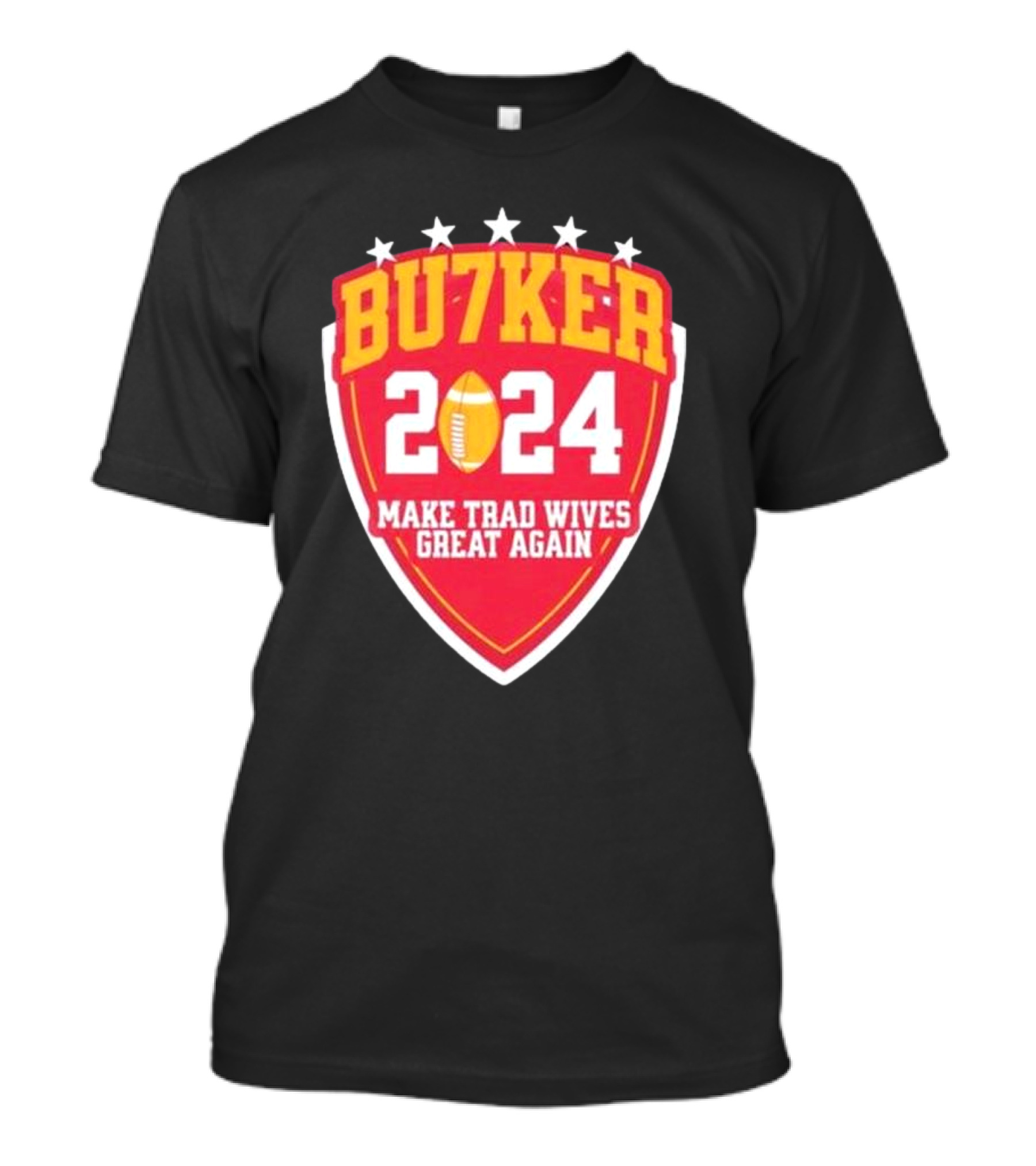 BU7KER 2024 Make Trad Wives Great Again Football Shield T-Shirt