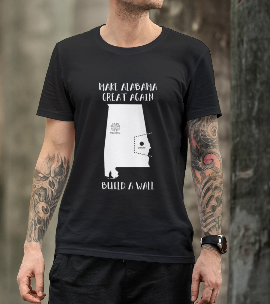 Make Alabama Great Again Mobile Wall Tuscaloosa Fortified Structure T-Shirt