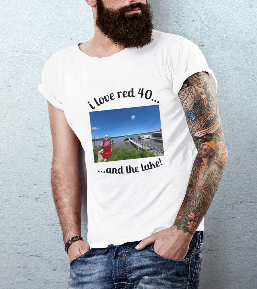 I Love Red 40 And The Lake Summer Vibes By The Waterfront T-Shirt