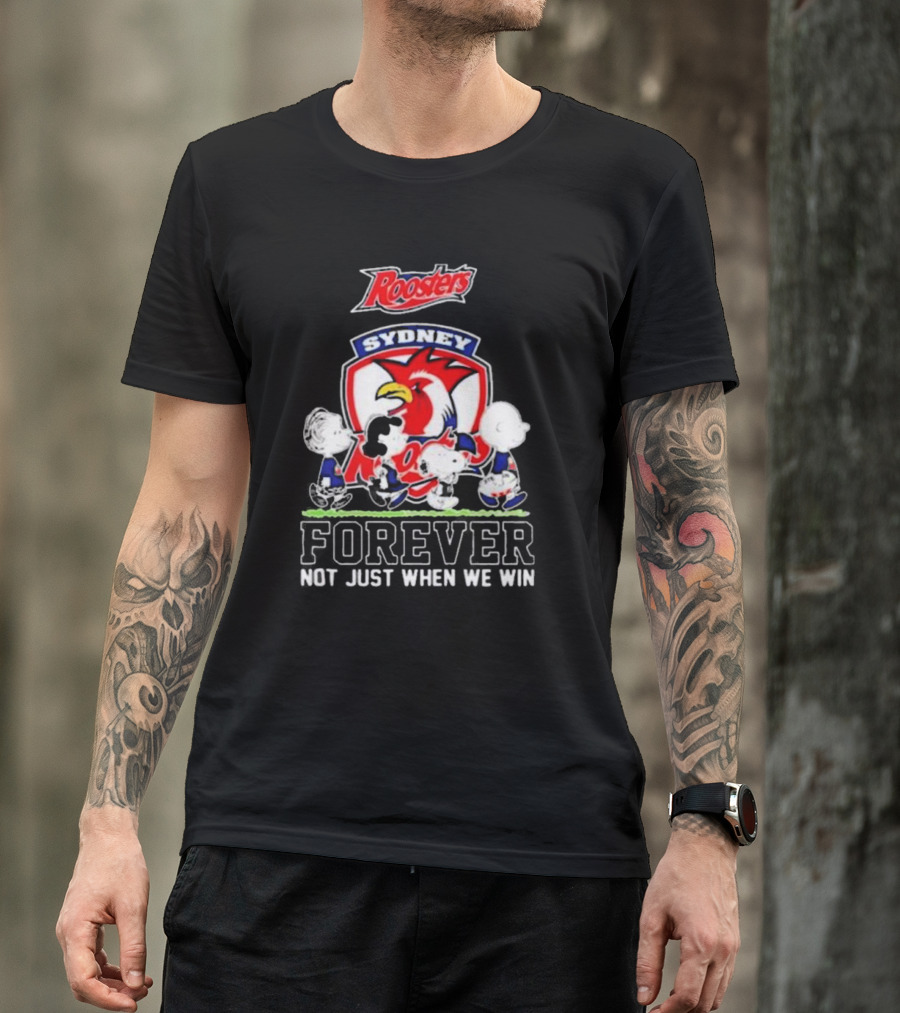 Peanuts Characters Walking With Sydney Roosters Logo Forever Not Just When We Win T-Shirt