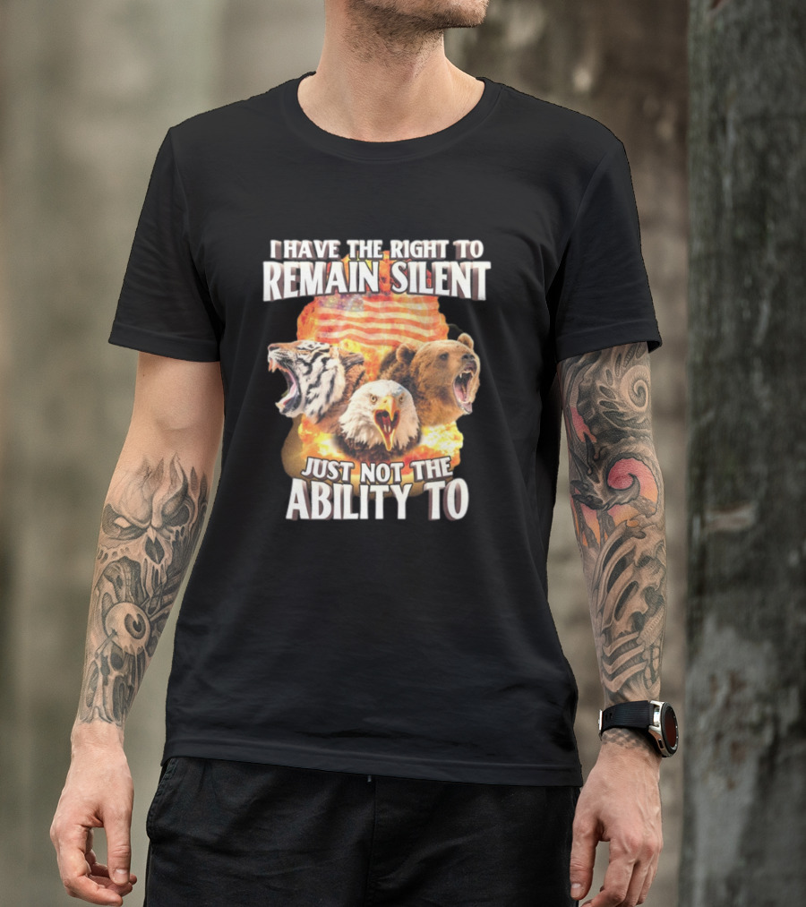 I Have The Right To Remain Silent Just Not The Ability To Tiger Eagle Bear American Flag T-Shirt