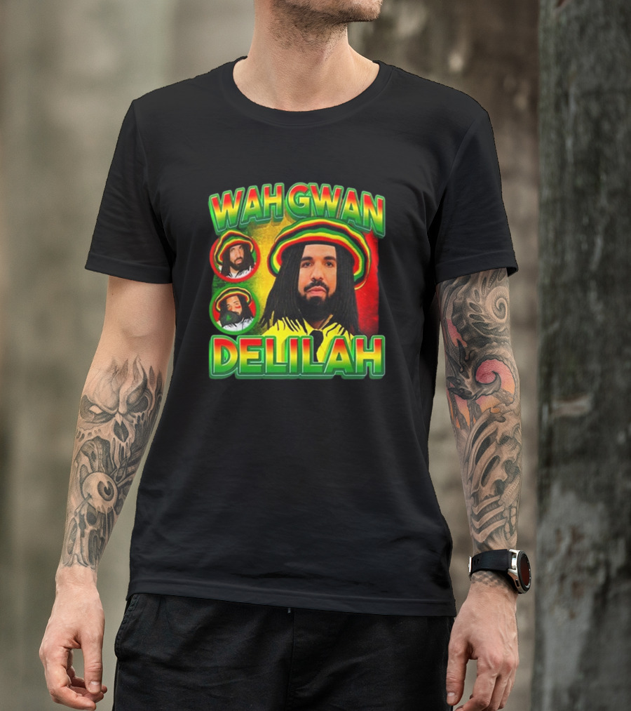 Wah Gwan Delilah Funny Ahh Tees Drake Rastafarian T-Shirt