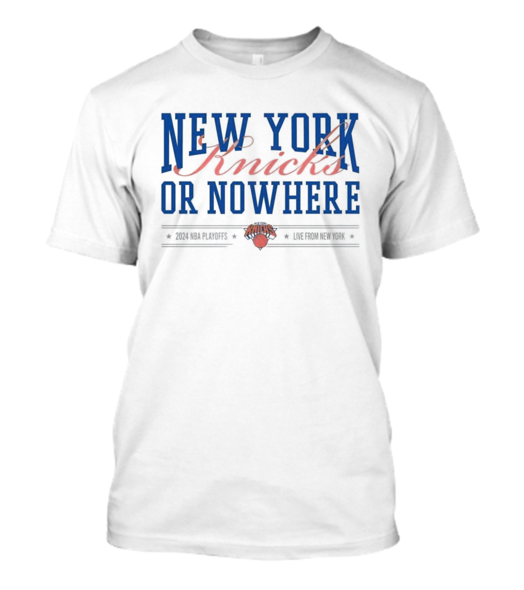 New York Knicks Or Nowhere 2024 NBA Playoffs Knicks Basketball T-Shirt