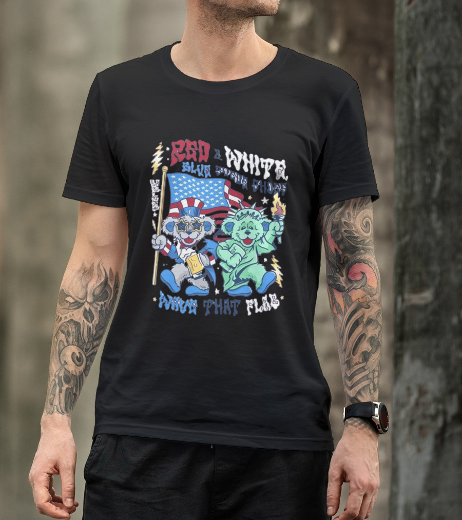 Red White Blue Suede Shoes Wave That Flag Grateful Dead Bears T-Shirt
