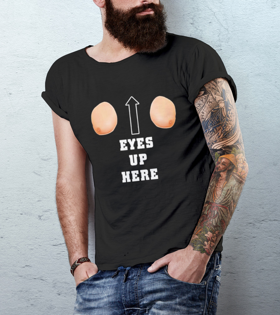 Eyes Up Here Funny Boobs Arrow Joke T-Shirt