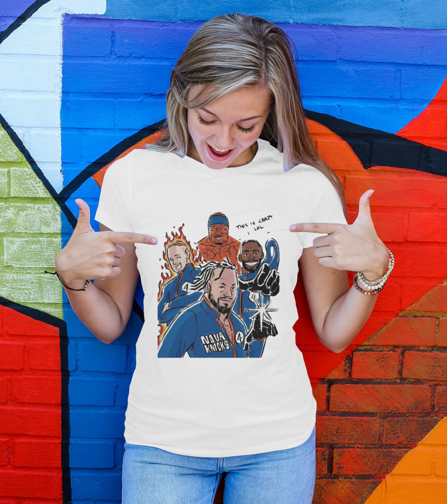 Nova Knicks Fantastic Four Parody This Is Crazy Lol T-Shirt
