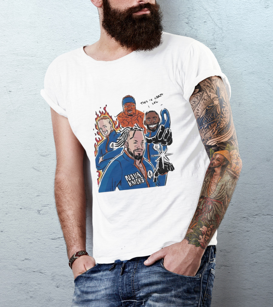 Nova Knicks Fantastic Four Parody This Is Crazy Lol T-Shirt