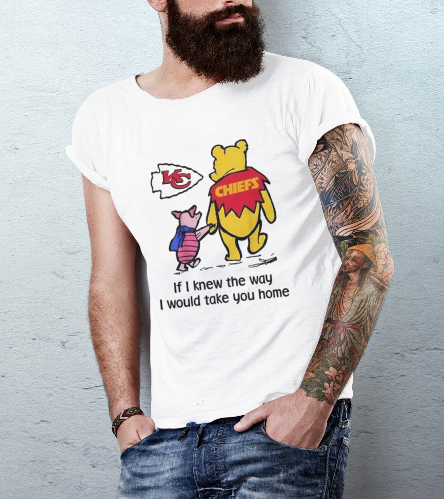 Kansas City Chiefs Winnie The Pooh If I Knew The Way I Would Take You Home Chiefs KC T-Shirt