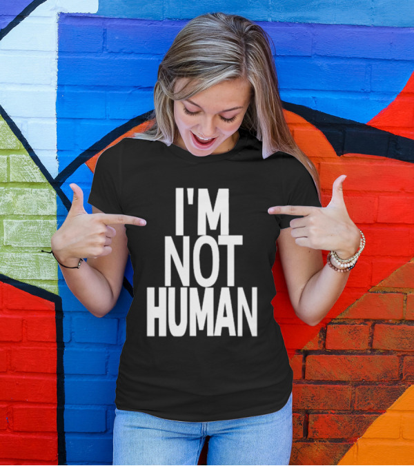 Kwasikao I'm Not Human T-Shirt