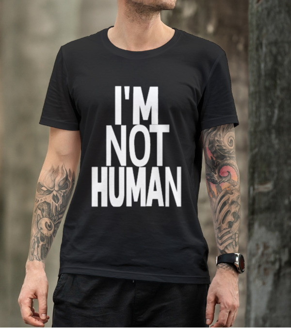 Kwasikao I'm Not Human T-Shirt
