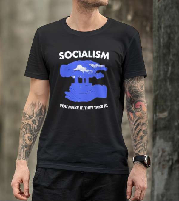 SOCIALISM You Make It They Take It Cloud And Pillar T-Shirt
